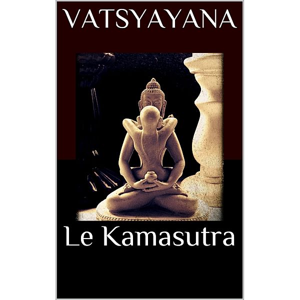 Le Kamasutra, Vatsyayana Mallanaga