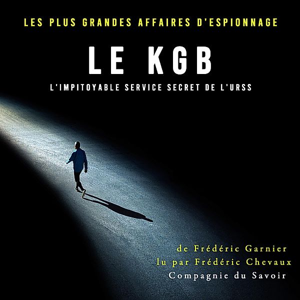 Le KGB l'impitoyable service secret de l'URSS, Frédéric Garnier