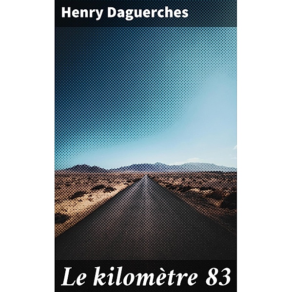 Le kilomètre 83, Henry Daguerches