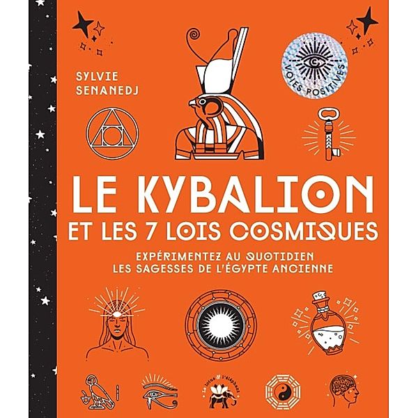 Le Kybalion et les 7 lois cosmiques / Arts divinatoires, Sylvie Senanedj