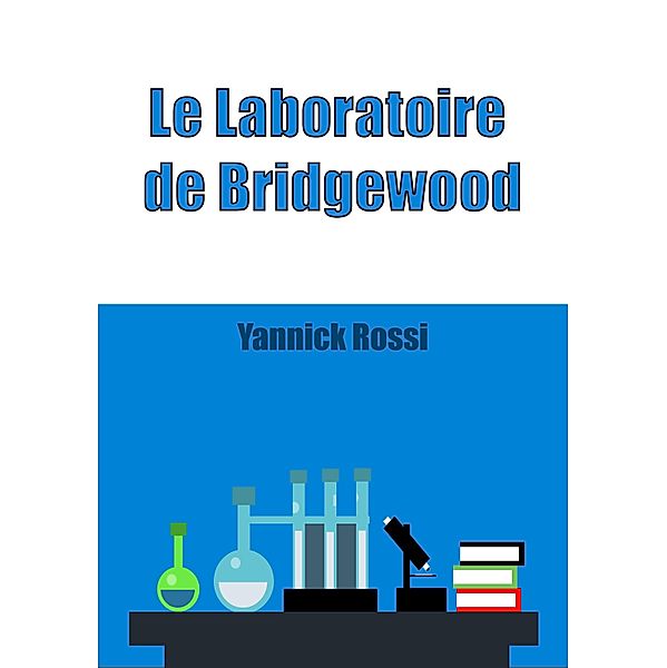 Le laboratoire de Bridgewood, Yannick Rossi