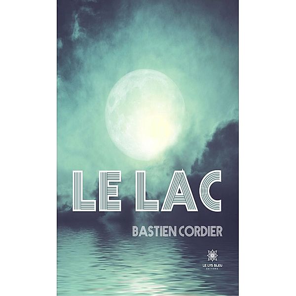 Le Lac, Bastien Cordier