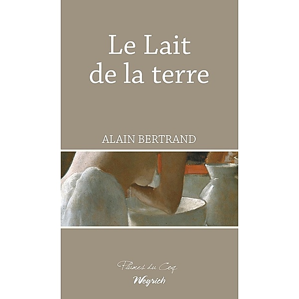 Le Lait de la terre, Alain Bertrand