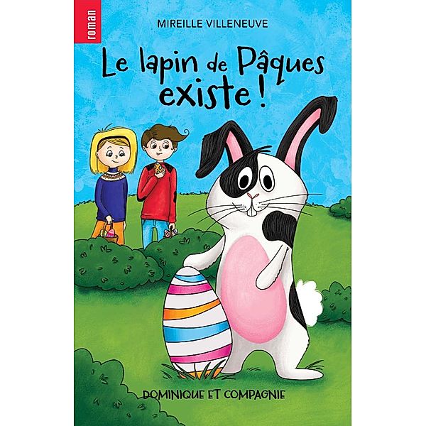 Le lapin de Pâques existe ! / Dominique et compagnie, Villeneuve Mireille Villeneuve
