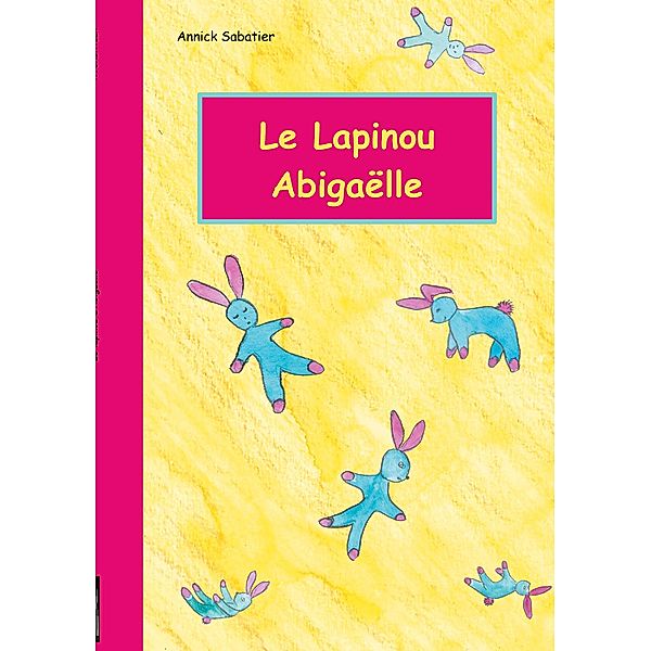 Le Lapinou d'Abigaëlle, Annick Sabatier