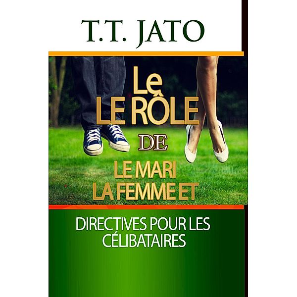 Le Le rôle De Le mari La femme et Directives pour les célibataires, T. T. Jato