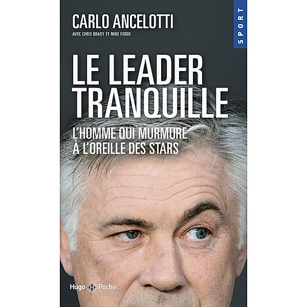 Le leader tranquille L'homme qui murmurait à l'oreille des stars / Sport texte, Carlo Ancelotti