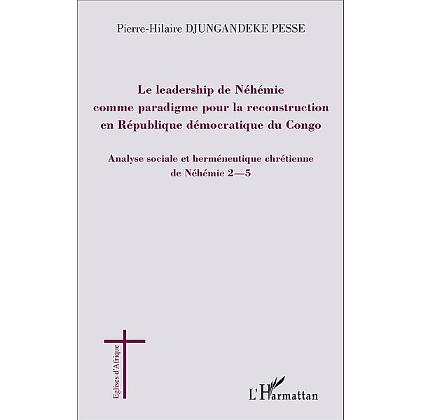 Le leadership de Néhémie comme paradigme pour la reconstruction en République démocratique du Congo, Djungandeke Pesse Pierre-Hilaire Djungandeke Pesse