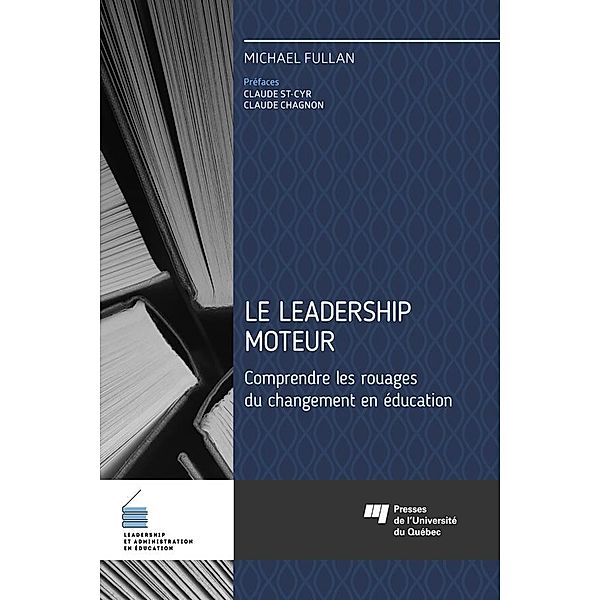 Le leadership moteur, Fullan Michael Fullan