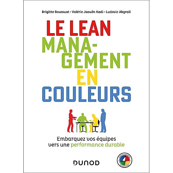 Le Lean management en couleurs / Management/Leadership, Brigitte Boussuat, Ludovic Abgrall, Valérie Jaouën Kadi