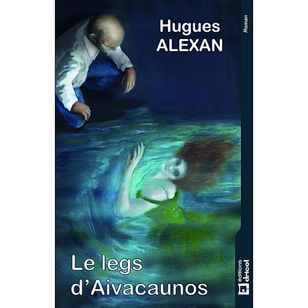 Le legs d'Aivacaunos, Hugues Alexan