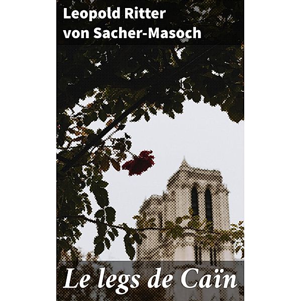 Le legs de Caïn, Leopold Sacher-Masoch