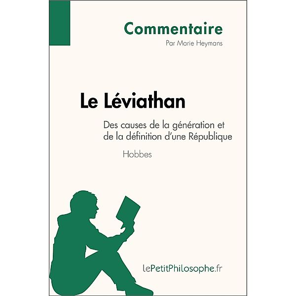 Le Léviathan de Hobbes - Des causes de la génération et de la définition d'une République (Commentaire), Marie Heymans, Lepetitphilosophe