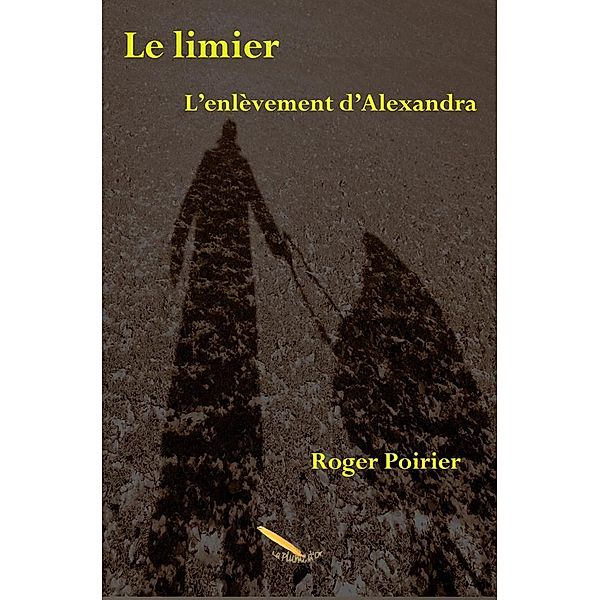 Le limier  T2 L'enlevement d'Alexandra / Editions La Plume D'or, Poirier Roger Poirier