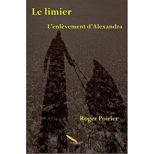Le limier  T2 L'enlevement d'Alexandra / Editions La Plume D'or, Poirier Roger Poirier
