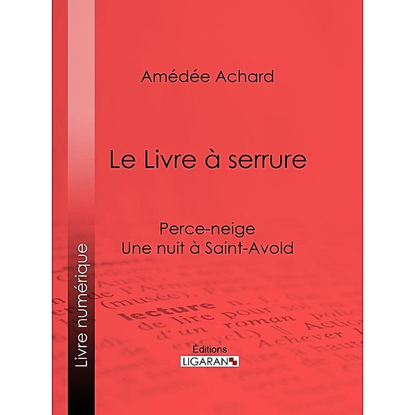 Le Livre à serrure, Amédée Achard, Ligaran