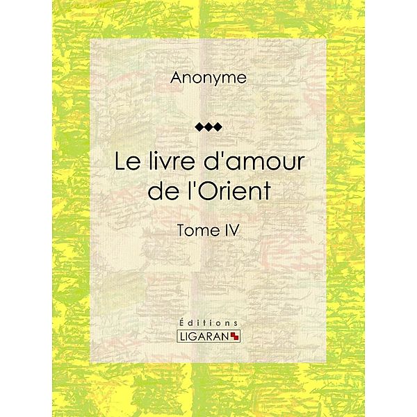 Le livre d'amour de l'Orient, Ligaran, Anonyme