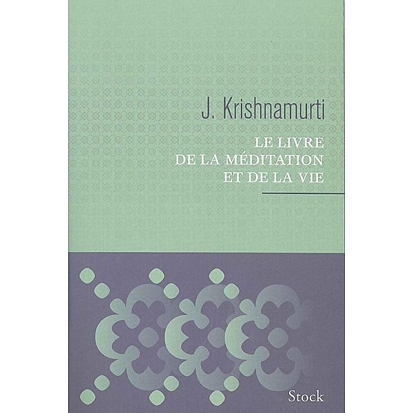 Le livre de la méditation et de la vie / Essais - Documents, Jiddu Krishnamurti