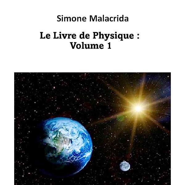 Le Livre de Physique : Volume 1, Simone Malacrida