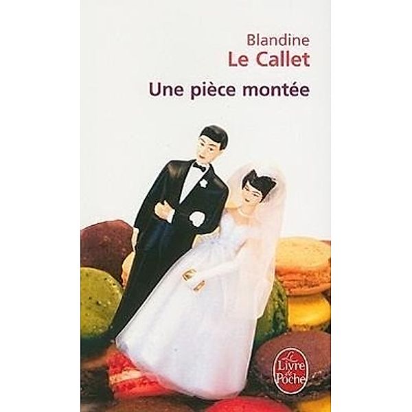 Le livre de poche / Une pièce montée, Blandine Le Callet