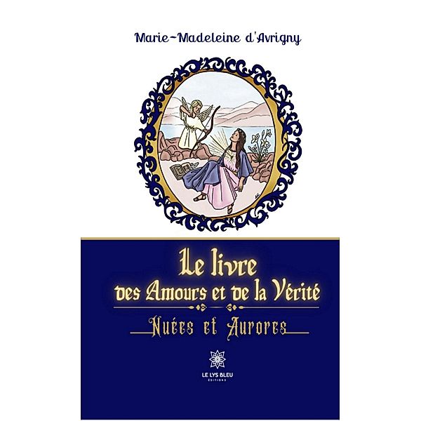 Le livre des Amours et de la Vérité, Marie-Madeleine d'Avrigny