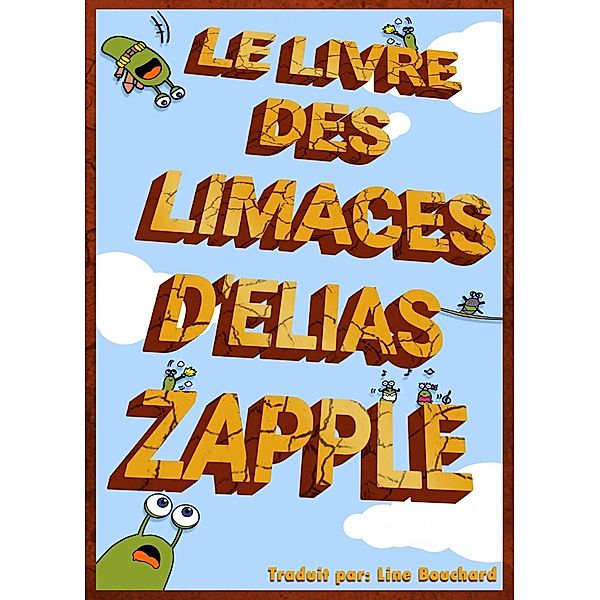 Le Livre des Limaces d'Elias Zapple, Elias Zapple