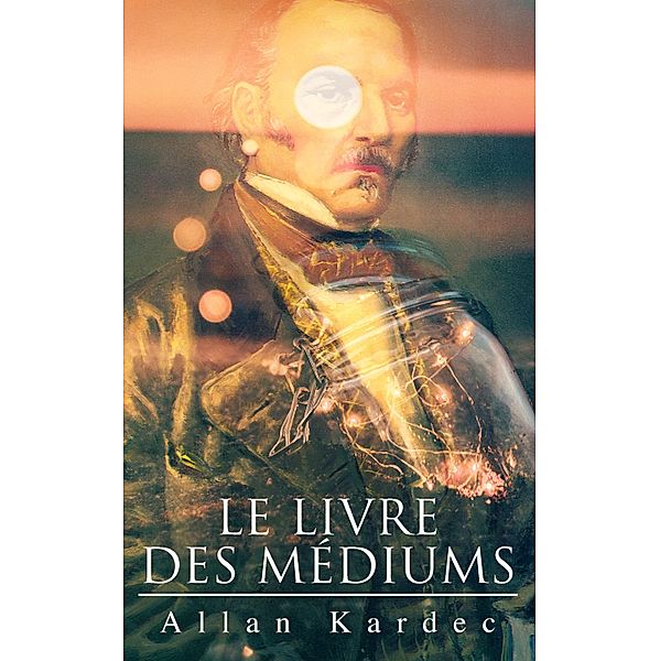 Le Livre des Médiums, Allan Kardec