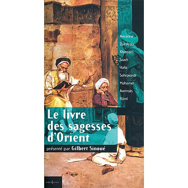 Le Livre des Sagesses d'Orient / Editions 1 - Spritualité / Développement Personnel, Gilbert Sinoué