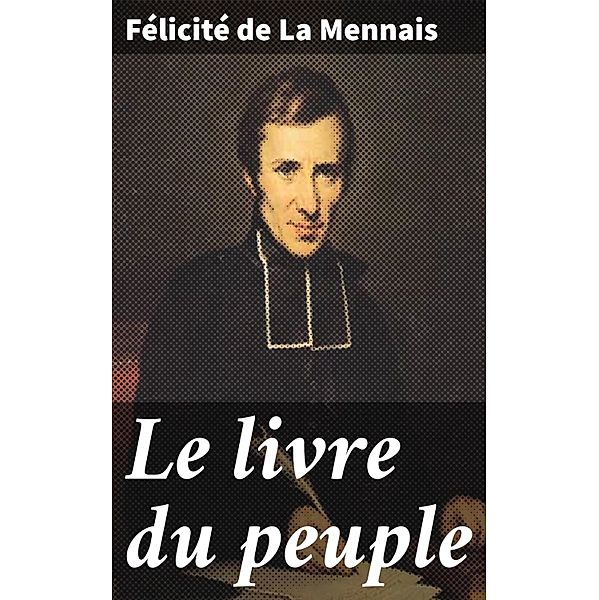 Le livre du peuple, Félicité De La Mennais