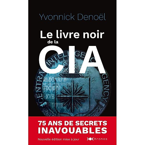 Le livre noir de la CIA / Chronos, Yvonnick Denoël