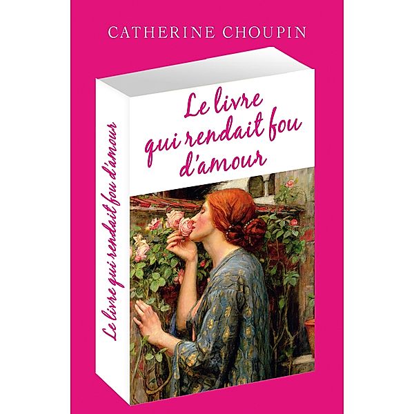 Le Livre qui rendait fou d'amour, Catherine Choupin