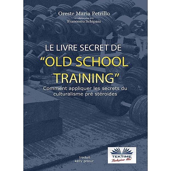 Le Livre Secret De L'Entraînement Old School, Oreste Maria Petrillo, Francesco Schipani