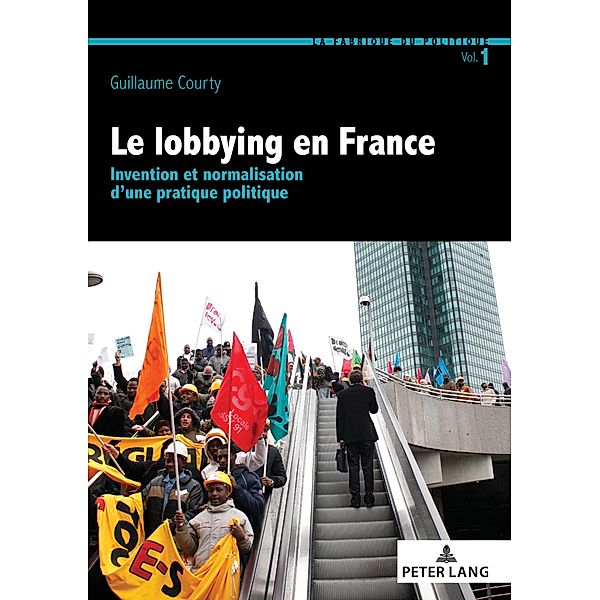 Le lobbying en France / La Fabrique du politique Bd.1, Guillaume Courty