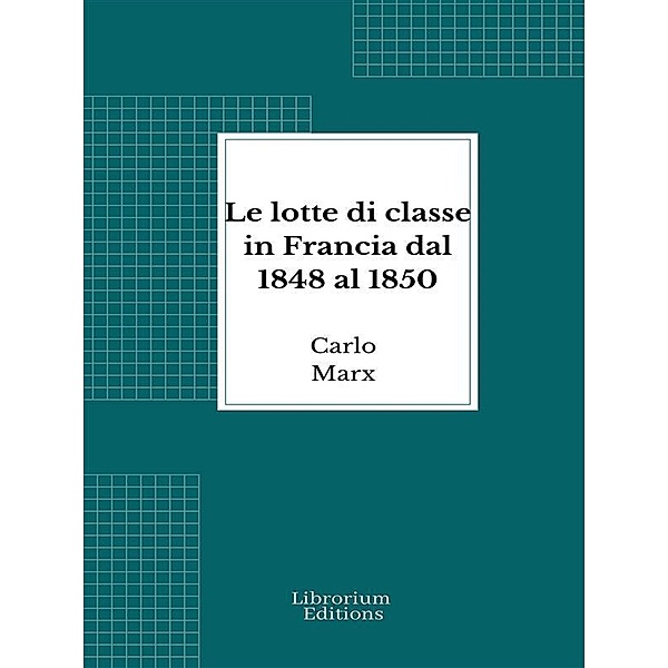 Le lotte di classe in Francia dal 1848 al 1850, Carlo Marx