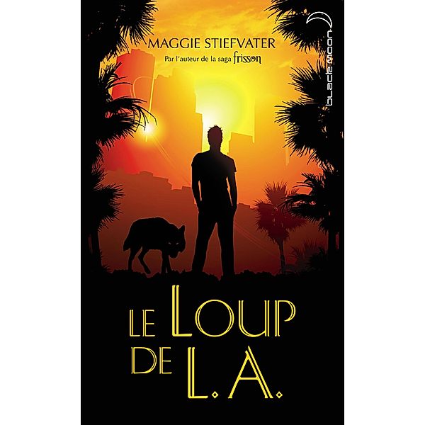 Le Loup de L.A. / Hachette romans, Maggie Stiefvater