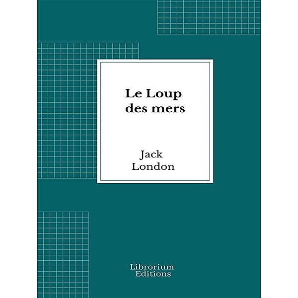 Le Loup des mers, Jack London