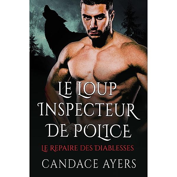 Le Loup Inspecteur de Police (Le Repaire des Diablesses, #2) / Le Repaire des Diablesses, Candace Ayers