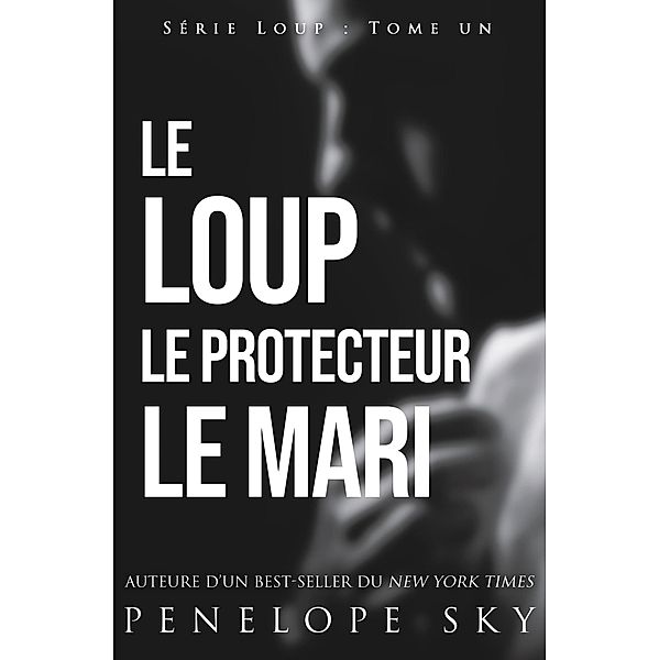 Le Loup Le Protecteur Le Mari / Loup, Penelope Sky