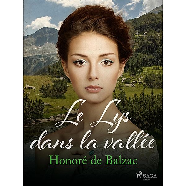 Le Lys dans la vallée / La Comédie humaine: Scènes de la vie de province, Honoré de Balzac