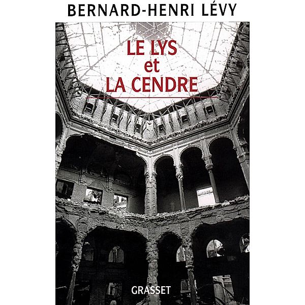 Le Lys et la Cendre / Littérature, Bernard-Henri Lévy
