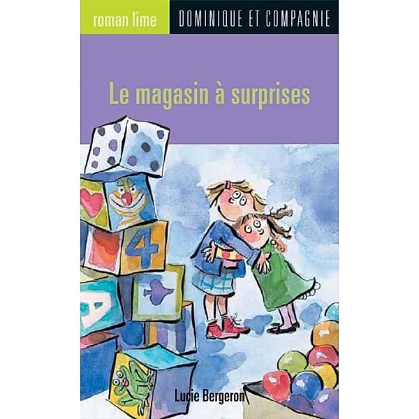 Le magasin a surprises / Dominique et compagnie, Lucie Bergeron