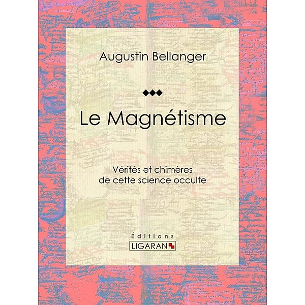 Le Magnétisme, Ligaran, Augustin Bellanger