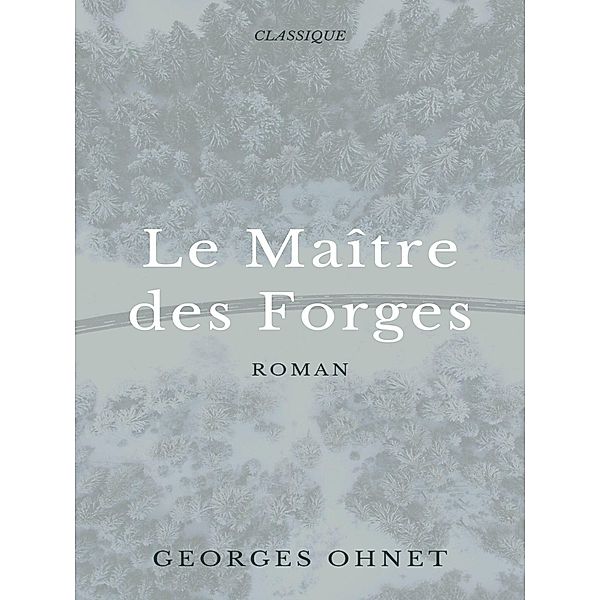 Le Maître des Forges, Georges Ohnet