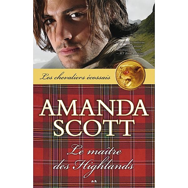 Le maitre des Highlands / Les chevaliers ecossais, Scott Amanda Scott