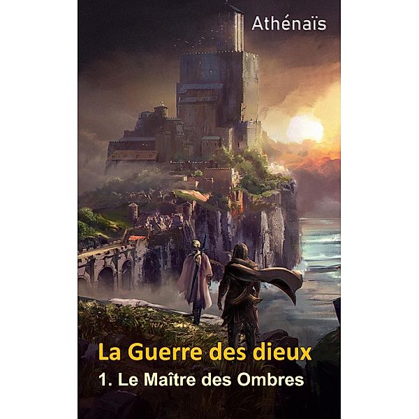 Le Maître des Ombres / La Guerre des dieux Bd.1, Athénaïs