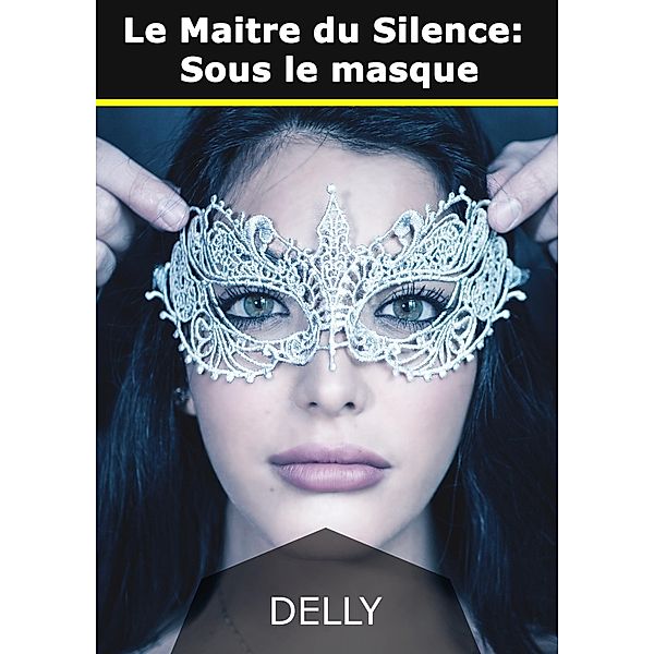 Le Maitre du Silence, tome 1 : Sous le masque, Jeanne-Marie Delly