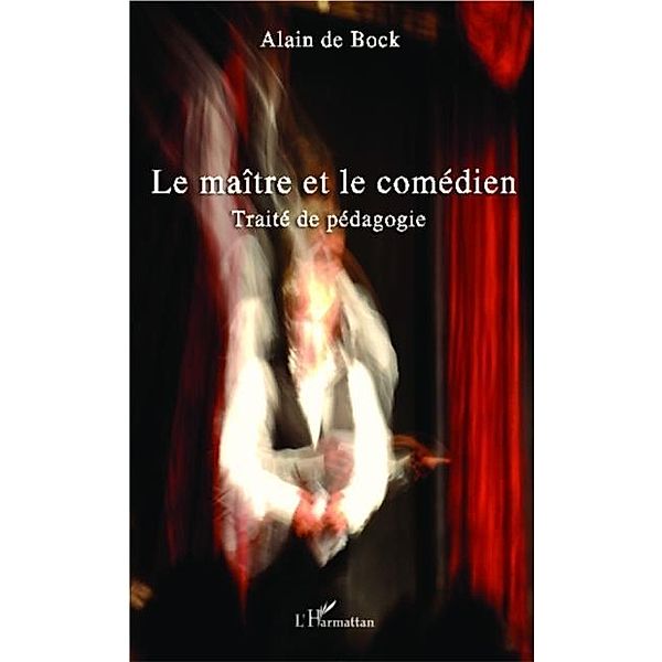 Le maitre et le comedien / Hors-collection, Alain De Bock