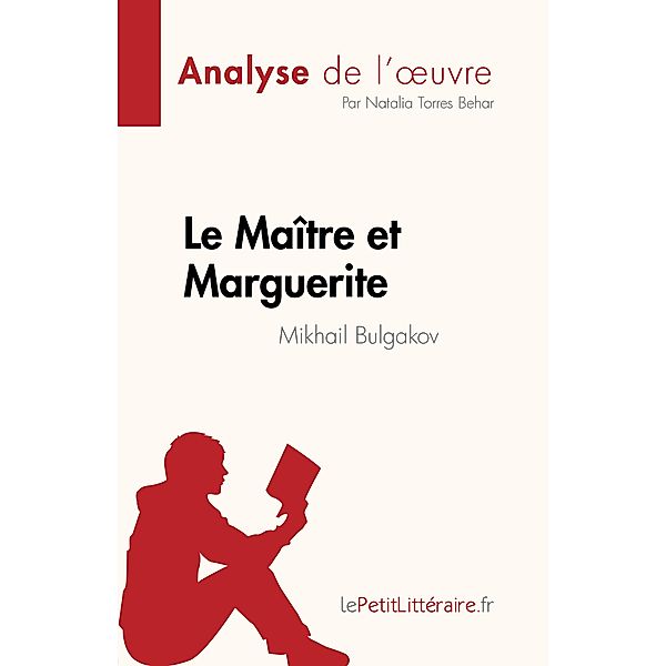 Le Maître et Marguerite de Mikhail Bulgakov (Analyse de l'oeuvre), Natalia Torres Behar