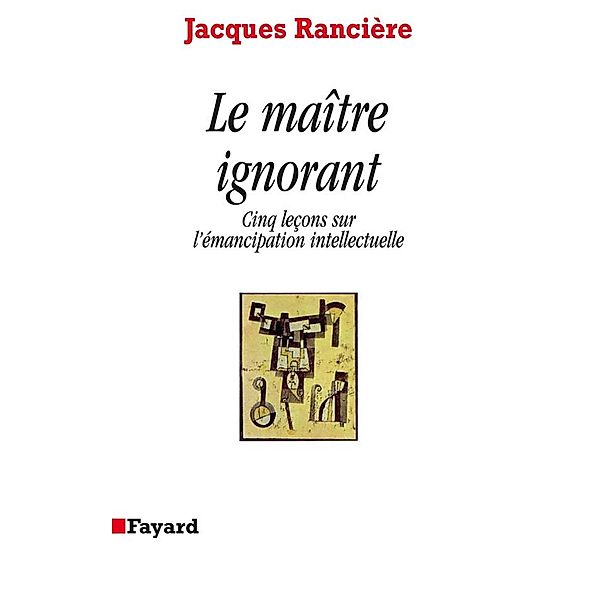 Le Maître ignorant / Essais, Jacques Rancière