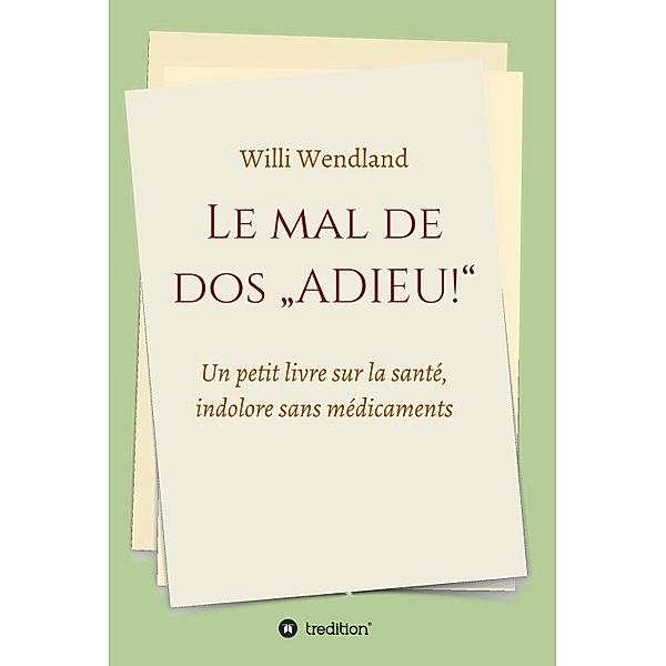 Le mal de dos ADIEU!, Willi Wendland